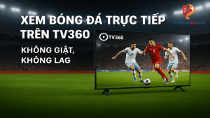 bóng đá trực tiếp hôm nay tv360
