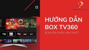 box tv360 bị khóa phải làm sao